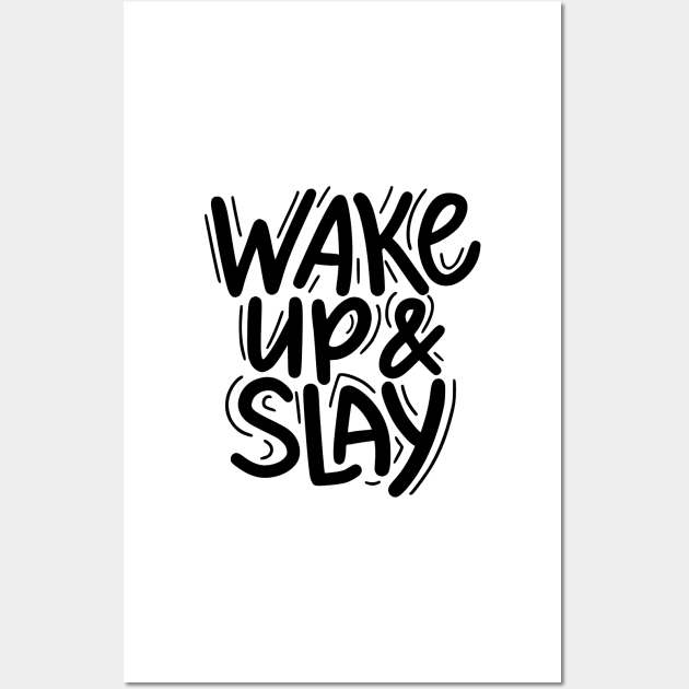 Wake Up and Slay Wall Art by dollartrillz